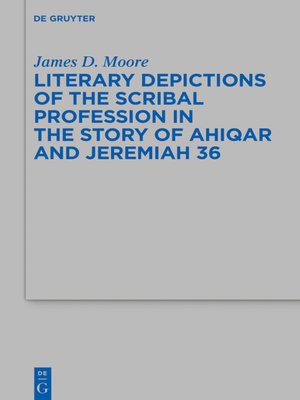 cover image of Literary Depictions of the Scribal Profession in the Story of Ahiqar and Jeremiah 36
